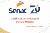 O perfil e as características do professor Mediador - Bárbara Bernardi Canhos