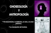 GNOSEOLOGIA Y ANTROPOLOGIA