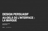 Design persuasif, au-delà de l'interface : la marque