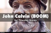 John Calvin {BOOM}