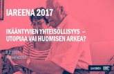Ikääntyvien asuminen ja yhteisöllisyys Esitykset iAreena2017