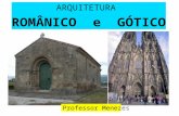 ROMÂNICO e GÓTICO (arquitetura) - Professor Menezes