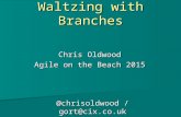 Waltzing with Branches [Agile o/t Beach]