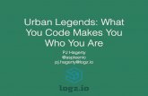 Urban Legends: What You Code Makes You Who You Are - PJ Hagerty - Codemotion Rome 2017