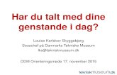 Louise Karlskov Skyggebjerg -  har du talt med dine genstande i dag