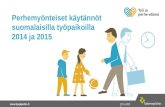 Perhemyönteiset käytännöt suomalaisilla työpaikoilla 2014 ja 2015