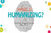 What is humanizing?