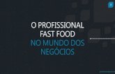 O profissional fast food