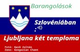 Barangolások szlovéniában ljubljana két temploma