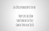 La lírica renacentista. Fray Luis de León. San Juan de la Cruz. Santa Teresa de Jesús
