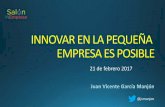Innovar en la pequeña empresa es posible - Juan Vicente García Manjón