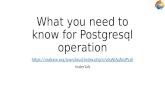 What you need to know for postgresql operation