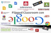 Flipped classroom con google san román junio16 martín garcía valle