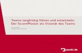 Teams langfristig führen und entwickeln: Der ScrumMaster als Visionär des Teams, Scrum Day Stuttgart 2016