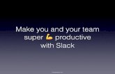 The ultimate guide to make you and your team insanely productive using Slack (and Kyber)
