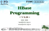 HBase Programming 王耀聰 陳威宇 TSMC 教育訓練課程.