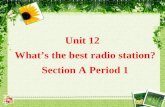 Unit 12 What’s the best radio station? Section A Period 1 Unit 12 What’s the best radio station? Section A Period 1.