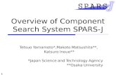 1 Overview of Component Search System SPARS-J Tetsuo Yamamoto*,Makoto Matsushita**, Katsuro Inoue** *Japan Science and Technology Agency **Osaka University.