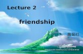 Lecture 2 friendship 詹菊红. Tasks Today  Unit 2 Text A Unit 2 Text A  Vocabulary skills Vocabulary skills  Assignments Assignments.