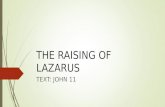THE RAISING OF LAZARUS TEXT: JOHN 11.