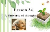 Lesson 34 A Universe of thought. 教学目标 1. 掌握四会词汇 mind century anyone be famous for / as 2. 学习爱因斯坦的精神 : Ninety-nine times, the conclusion is false.