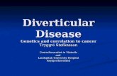 Diverticular Disease Genetics and correlation to cancer Tryggvi Stefánsson Centrallasarettet in Västerås and Landspítali University Hospital Reykjavík/Iceland.