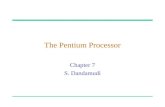 The Pentium Processor Chapter 7 S. Dandamudi. 2003 To be used with S. Dandamudi, “Fundamentals of Computer Organization and Design,” Springer, 2003.