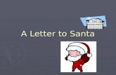 A Letter to Santa. 1.Finland ► Website:   ► Address: ► You can also send him emails!! Santa Claus Arctic Circle.