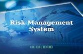 Risk Management System 위험도 관리 및 의사 결정론. Risk Management - Attention to Risk is essential at company, project or a work package Few analyze the risks in.