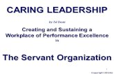 1 The Servant Organization CARING LEADERSHIP by Ed Dean Creating and Sustaining a Workplace of Performance Excellence in Copyright 2014©