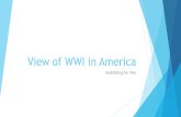 View of WWI in America Mobilizing for War. Today’s Objective  After today’s lesson, students will be able too…  Describe the causes of World War I