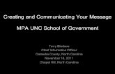 Creating and Communicating Your Message MPA UNC School of Government Terry Bledsoe Chief Information Officer Catawba County, North Carolina November 16,