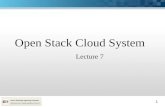 1 Open Stack Cloud System Lecture 7. 2 What is OpenStack  It is not a single open source project  It is not a hypervisor  It is not a storage platform.
