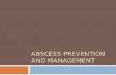 ABSCESS PREVENTION AND MANAGEMENT. How can infections be prevented?  Encourage injecting in sites far from the abscess area (at least 12 inches away.