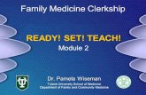 READY! SET! TEACH! Dr. Pamela Wiseman Tulane University School of Medicine Department of Family and Community Medicine Family Medicine Clerkship Module.