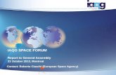 IAQG SPACE FORUM Report to General Assembly 11 October 2013, Montreal Contact: Roberto Ciaschi (European Space Agency)