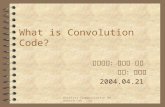 Wireless Communication Research Lab. CGU What is Convolution Code? 指導教授：黃文傑 博士 學生：吳濟廷 2004.04.21.