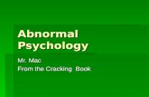 Abnormal Psychology Mr. Mac From the Cracking Book.