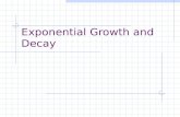 Exponential Growth and Decay. Exponential Growth When you have exponential growth, the numbers are getting large very quickly. The “b” in your exponential.