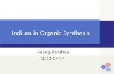 Indium in Organic Synthesis Huang-Jianzhou 2012-04-14.