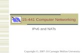 15-441 Computer Networking IPv6 and NATs Copyright ©, 2007-10 Carnegie Mellon University.