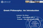 Greek Philosophy: An Introduction Lecturer: Wu Shiyu   Website ：