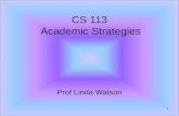 CS 113 Academic Strategies Prof Linda Watson 1. CS 113 Academic Strategies Unit 7: Goals and Planning Prof Linda Watson 2.