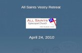 All Saints Vestry Retreat April 24, 2010. All Saints Vestry Retreat Think boldly, but remember