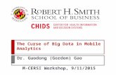 The Curse of Big Data in Mobile Analytics Dr. Guodong (Gordon) Gao M-CERSI Workshop, 9/11/2015.