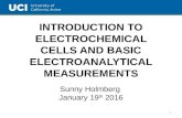 INTRODUCTION TO ELECTROCHEMICAL CELLS AND BASIC ELECTROANALYTICAL MEASUREMENTS Sunny Holmberg January 19 th 2016 1.