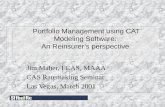 Portfolio Management using CAT Modeling Software: An Reinsurers perspective Jim Maher, FCAS, MAAA CAS Ratemaking Seminar Las Vegas, March 2001.