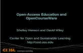 Open-Access Education and OpenCourseWare Shelley Henson and David Wiley Center for Open and Sustainable Learning
