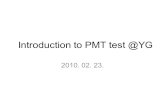 Introduction to PMT 2010. 02. 23.. Check sheet for PMT test date shift 연번항목확인 1 PMT cable labeling 2 PMT box labeling 3 PMT glass 닦기 4 PMT mounting.
