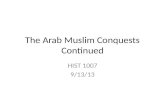The Arab Muslim Conquests Continued HIST 1007 9/13/13.